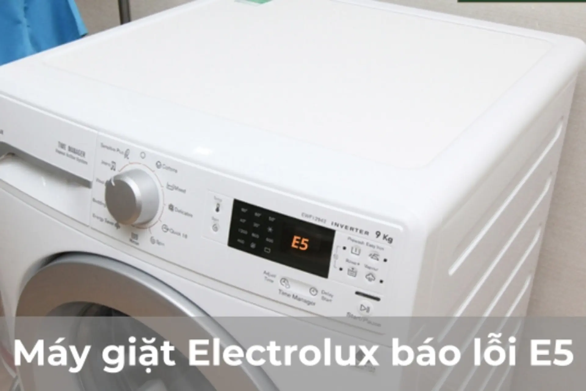 Mã lỗi E5E máy giặt Electrolux là gì? Nguyên nhân gây ra lỗi E5E